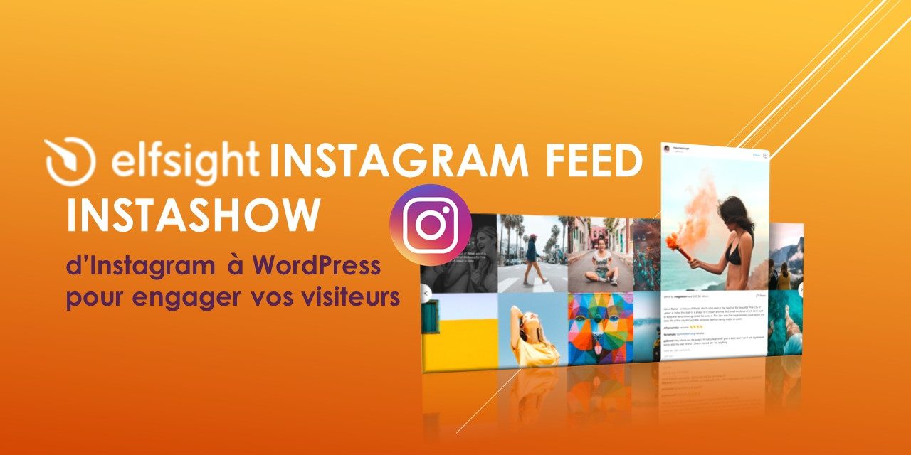 Elfsight Instagram Feed InstaShow – d’Instagram à WordPress pour engager vos visiteurs