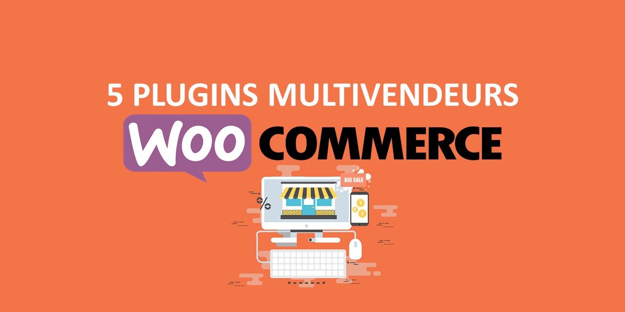 5 plugins multivendeurs pour WooCommerce