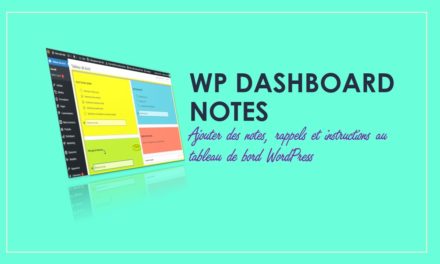 WP Dashboard Notes – Ajouter des notes, rappels et instructions au tableau de bord WordPress