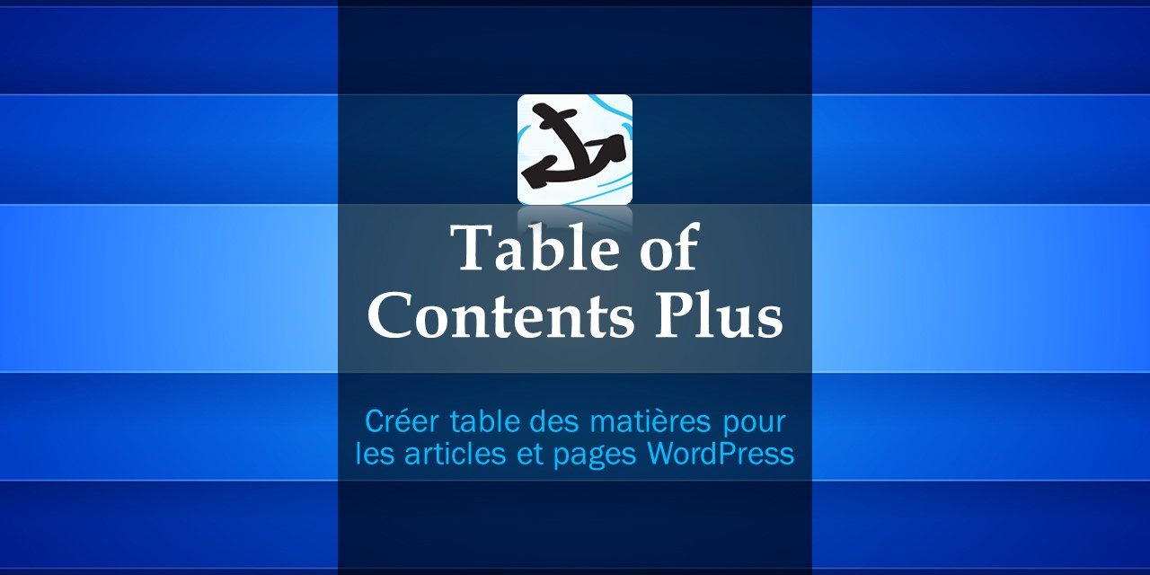 Table of Contents Plus – Créer des tables des matières pour les articles et pages WordPress