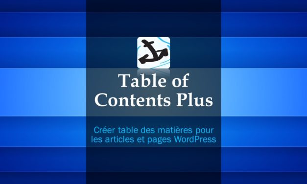 Table of Contents Plus – Créer des tables des matières pour les articles et pages WordPress