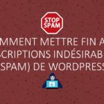 Comment mettre fin aux inscriptions indésirables (SPAM) de WordPress – Guide complet